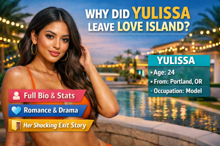 Why Did Yulissa Leave Love Island